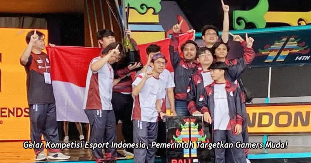 Gelar Kompetisi Esport Indonesia, Pemerintah Targetkan Gamers Muda!