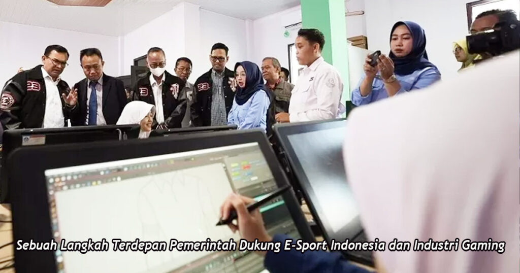 Sebuah Langkah Terdepan Pemerintah Dukung E-Sport Indonesia dan Industri Gaming